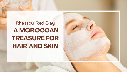 Rhassoul Red Clay: A Moroccan Treasure for Hair and Skin