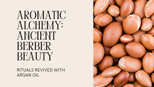 Aromatic Alchemy: Ancient Berber Beauty Rituals Revived with Argan Oil