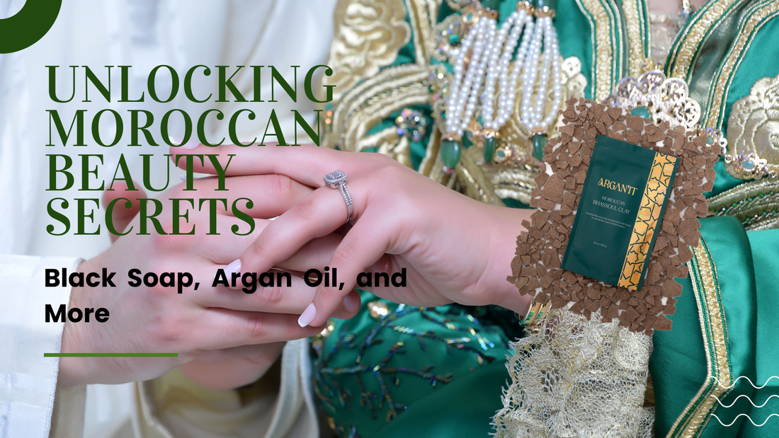 Unlocking Moroccan Beauty Secrets: Black Soap, Argan Oil, and More