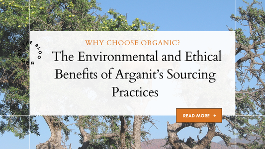 Why Choose Organic? The Environmental and Ethical Benefits of Arganit’s Sourcing Practices